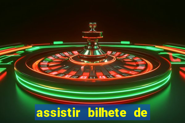 assistir bilhete de loteria dublado